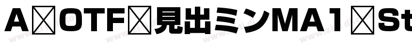 A OTF 見出ミンMA1 Std Bold字体转换